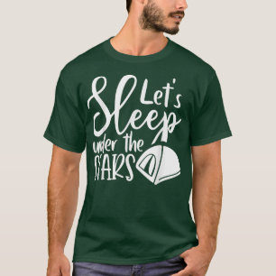 Let's Sleep Under The Stars Unique Nature Inspirat T-Shirt