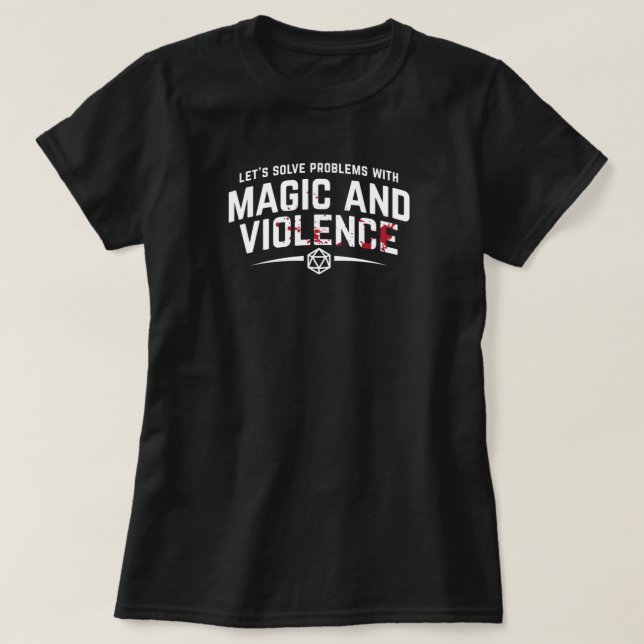 Let's Solve Problems With Magic and Violence - Fun T-Shirt (Design Front)