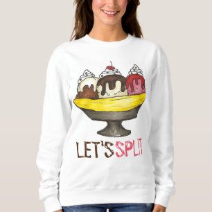 Let's Split Banana Ice Cream Sundae Sweatshirt