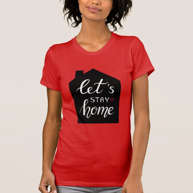 Let's Stay Home 2 T-Shirt (Front)