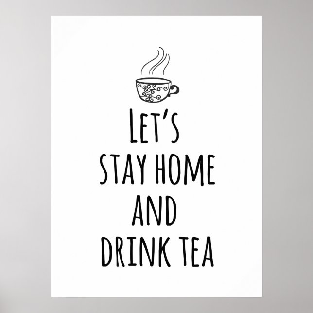 Let's Stay Home and Drink Tea Poster (Front)