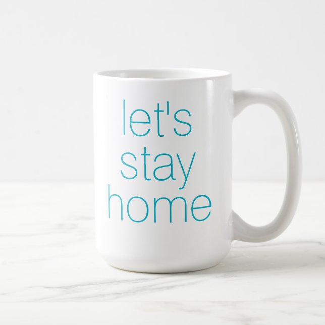 Let's Stay Home Aqua Coffee Mug (Right)