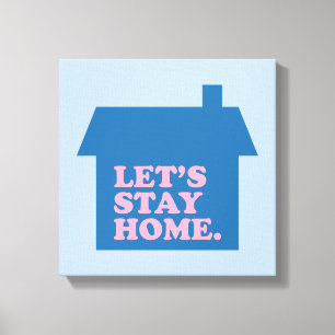 Let's Stay Home Blue Canvas Print