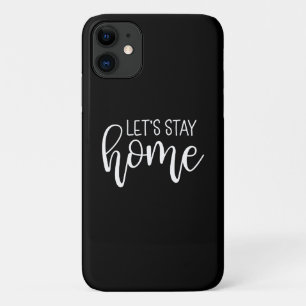 Let's Stay Home iPhone 11 Case