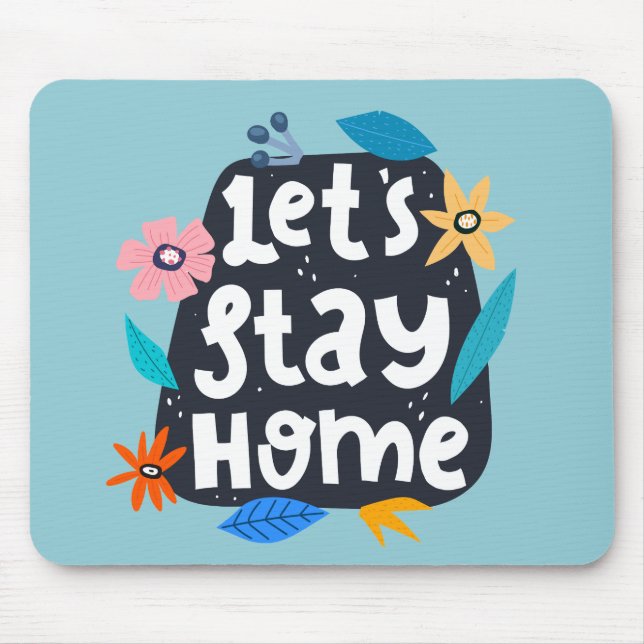 Let's Stay Home Floral Mouse Mat (Front)