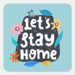 Let's Stay Home Floral Square Sticker