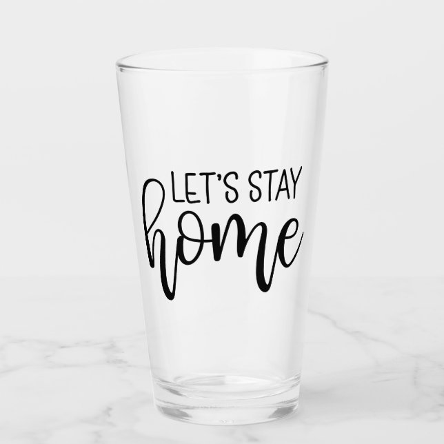 Let's Stay Home Glass (Front)
