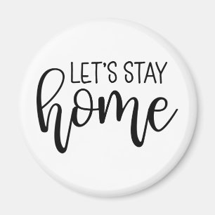Let's Stay Home Magnet