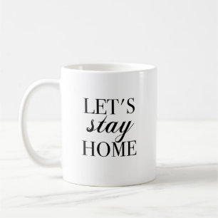 Lets Stay Home Mug