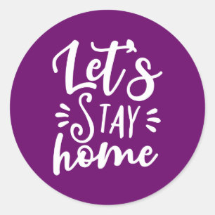 Let's Stay Home Purple Classic Round Sticker