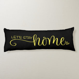 Let's Stay Home Quote on Stylish Yellow Black Body Cushion