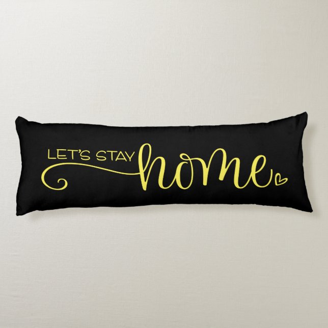 Let's Stay Home Quote on Stylish Yellow Black Body Cushion (Back)