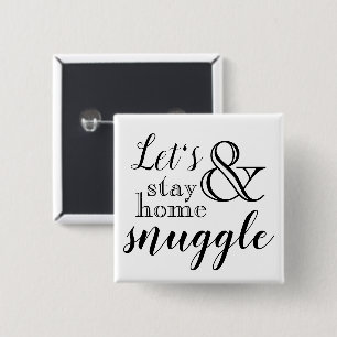Let's Stay Home & Snuggle Button