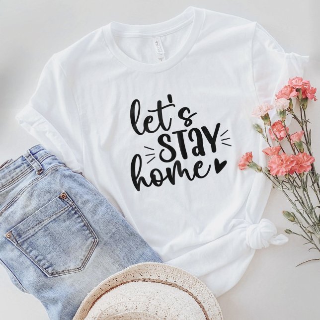 Let's Stay Home  T-Shirt (Creator Uploaded)