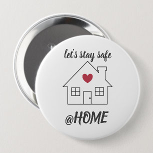 Let's stay safe ay home heart and house 10 cm round badge