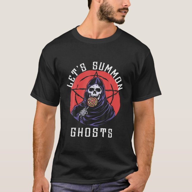 Lets Summon Ghosts Witchcraft For Beginner Hallowe T-Shirt (Front)