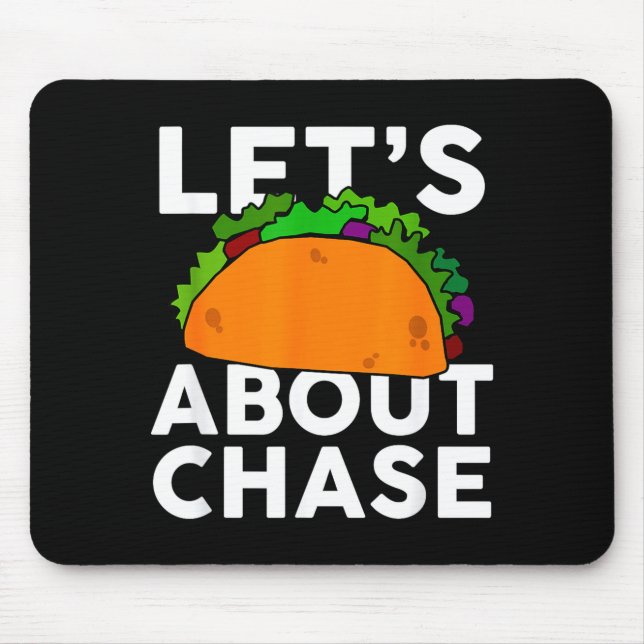 Lets Taco About Chase Name Shirt Taco Gift  Mouse Mat (Front)