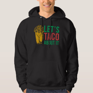 Let's Taco About It  Hoodie