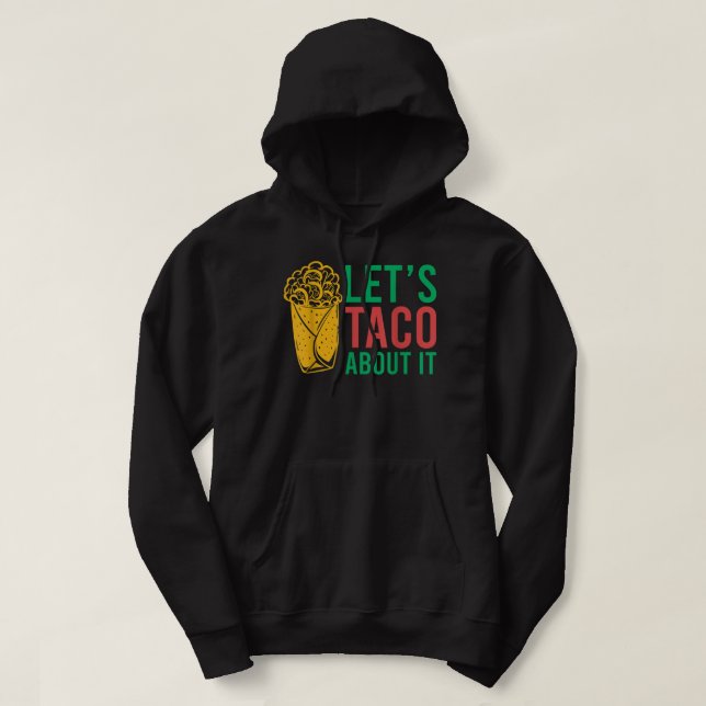 Let's Taco About It  Hoodie (Design Front)