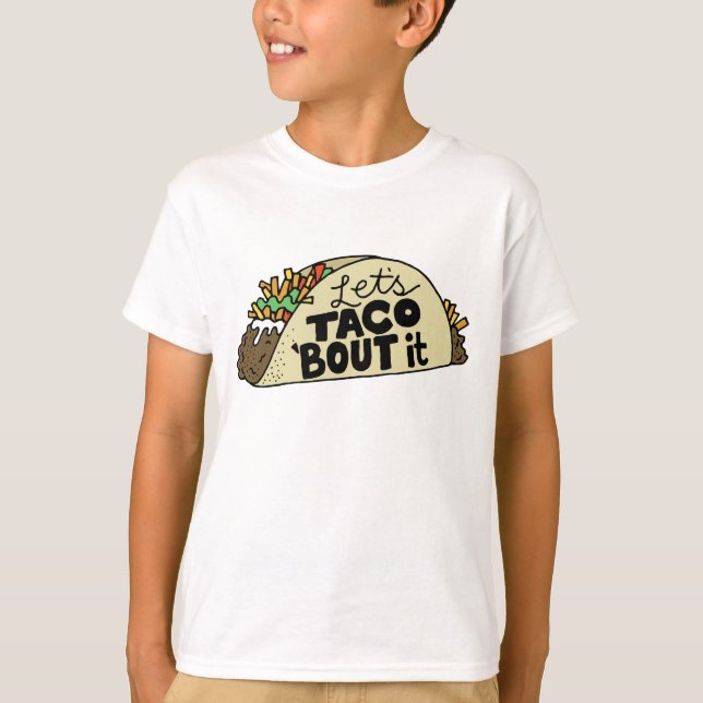 Let's Taco About It T-Shirt (Front)