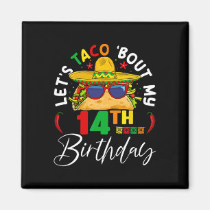 Let's Taco About My 14th Birthday Mexico 5 De Mayo Magnet