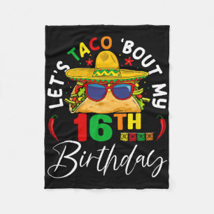 Let's Taco About My 16th Birthday Mexico 5 De Mayo Fleece Blanket