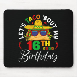 Let's Taco About My 16th Birthday Mexico 5 De Mayo Mouse Mat