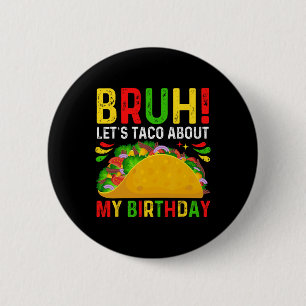 Let's Taco About My Birthday-cinco De Mayo-mexican 6 Cm Round Badge