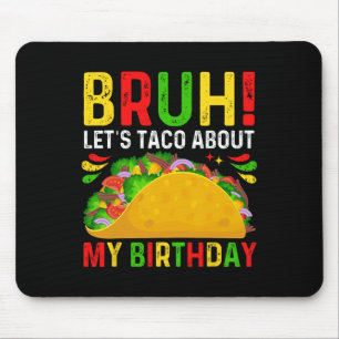 Let's Taco About My Birthday-cinco De Mayo-mexican Mouse Mat