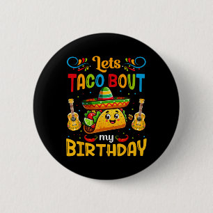 Let's Taco About My Birthday Taco Birthday Taco Lo 6 Cm Round Badge