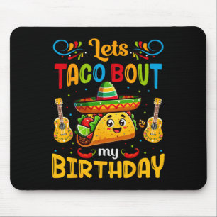 Let's Taco About My Birthday Taco Birthday Taco Lo Mouse Mat
