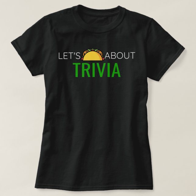Let's Taco About Trivia Night Board Game Night Uni T-Shirt (Design Front)