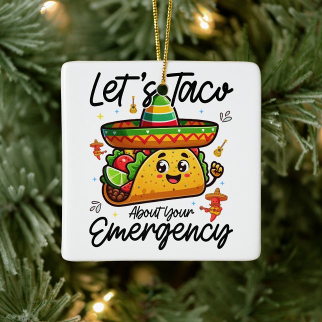 Let's Taco About Your Emergency Cinco De Mayo Cool Ceramic Ornament (Tree)