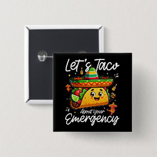 Let's Taco About Your Emergency Mexican Food Lover 15 Cm Square Badge