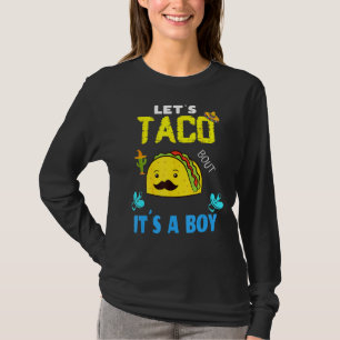 Lets Taco Bout A Baby Gender Reveal Boy Cinco De M T-Shirt