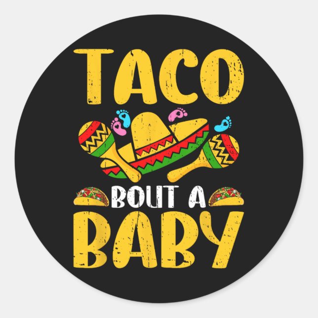 Let's Taco Bout A Baby Mexican Cinco De Mayo Fun  Classic Round Sticker (Front)