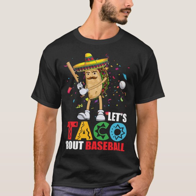 Let's Taco 'Bout Baseball Sports  Cinco De Mayo T-Shirt (Front)