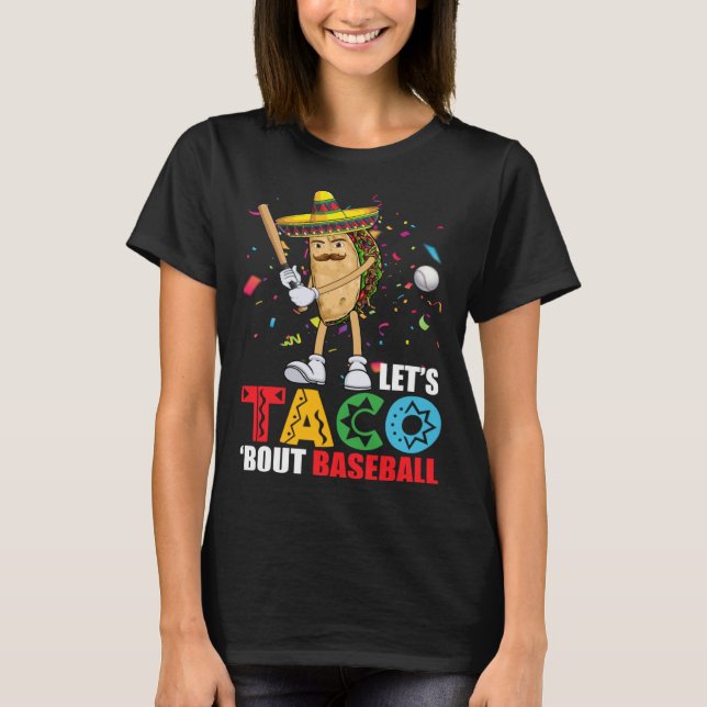 Let's Taco 'Bout Baseball Sports  Cinco De Mayo T-Shirt (Front)