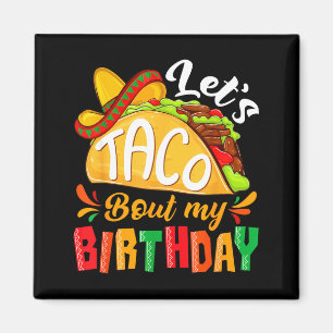 Let's taco bout birthday funny mexican party boys magnet