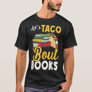 Let's Taco 'Bout Books  Book Lover Cinco De Mayo B T-Shirt