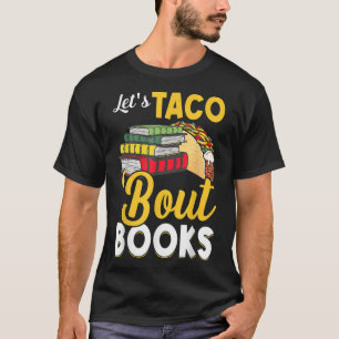 Lets Taco Bout Books Book Lover Cinco De Mayo Book T-Shirt