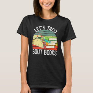 Lets Taco Bout Books Cinco De Mayo Bookish Teacher T-Shirt