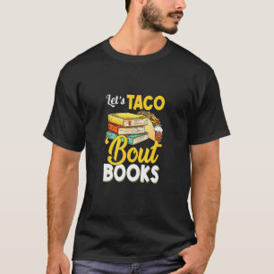 Let's Taco 'bout Books Mexican Bookworm Bookish T-Shirt