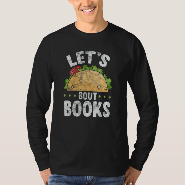 Let's Taco Bout Books Reading Reader Bookworm Dist T-Shirt (Front)