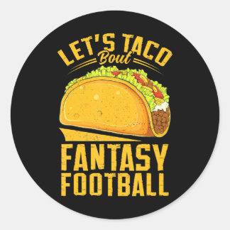 Let's Taco Bout Fantasy Football Funny Classic Round Sticker
