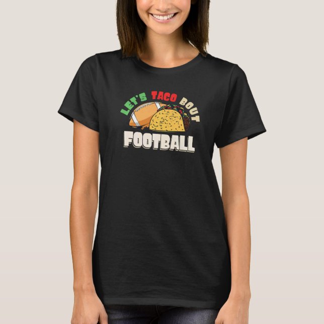 Let's Taco Bout Football Taco  Game Day  1 T-Shirt (Front)