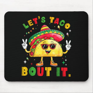 Let's taco bout funny sombrero hat mexican men mouse mat