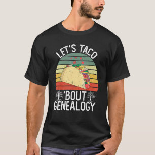 Lets Taco Bout Genealogy Cinco De Mayo Genetic Ana T-Shirt