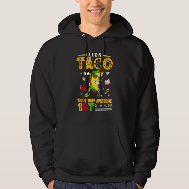 Let's Taco 'bout How Awesome 1st Grade Is Back To  Hoodie (Front)