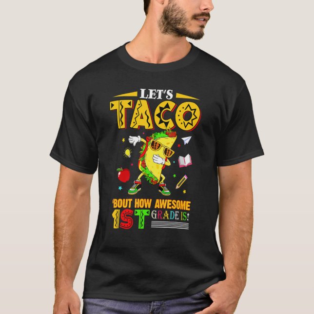 Let's Taco 'bout How Awesome 1st Grade Is Back To  T-Shirt (Front)